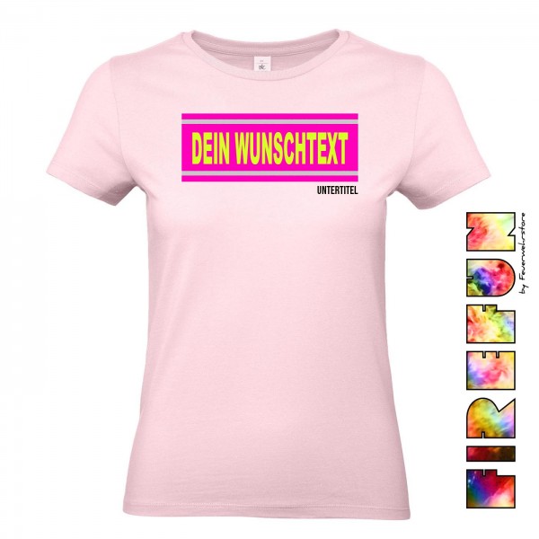 FIREFUN - Damen T-Shirt mit Wunschtext 1 Zeilig PINK EDITION